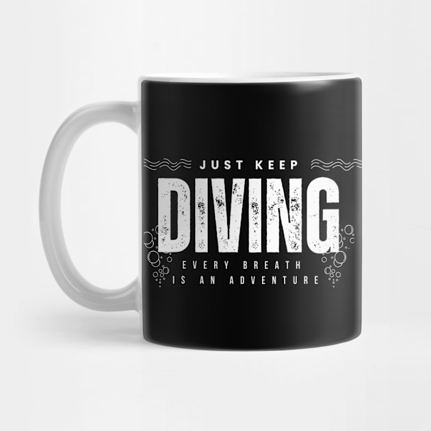 Just Keep Diving, Every Breath is an Adventure | Scuba diving | Scuba | Ocean lovers | Freediver by Punderful Adventures